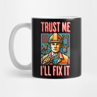 Trust Me I'll fix it Mug